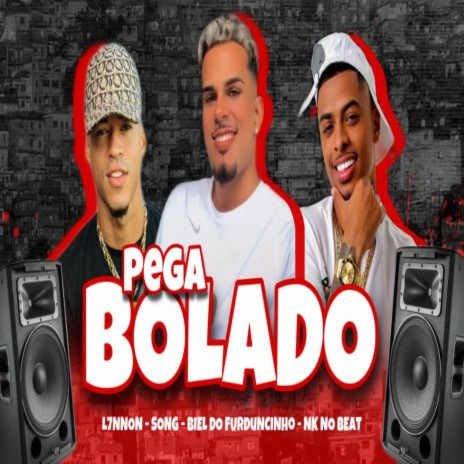 Pega Bolado ft. Nk no Beat, L7NNON & DJ Biel do Furduncinho | Boomplay Music