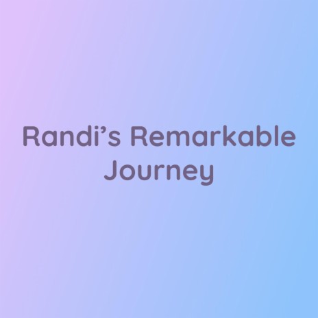 Randi's Remarkable Journey | Boomplay Music