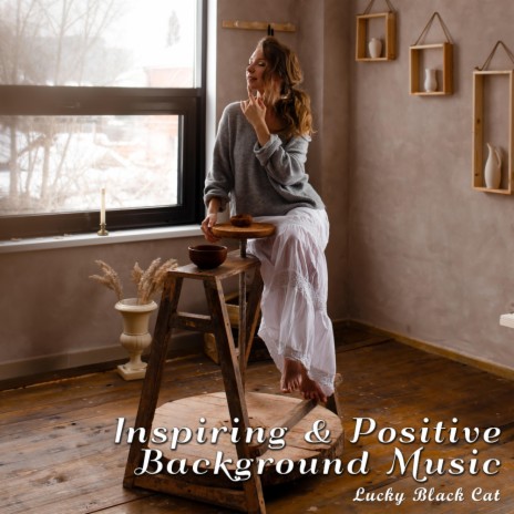 Inspiring & Positive Background Music | Boomplay Music