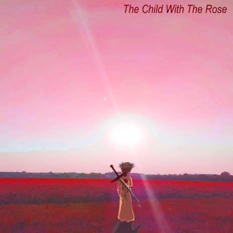 The Child With The Rose (Red) | Boomplay Music