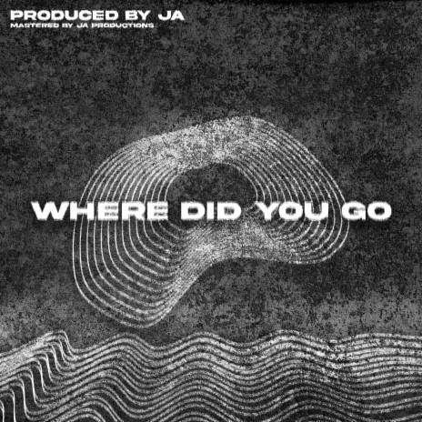 Where Did You Go | Boomplay Music