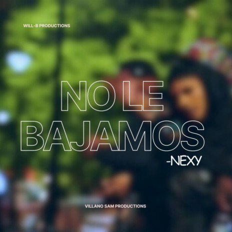 No Le Bajamos | Boomplay Music