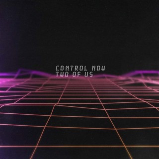 Control Now/Two Of Us