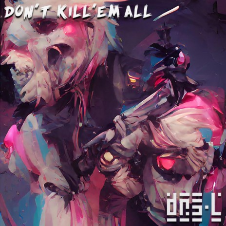 Don't Kill'em All | Boomplay Music