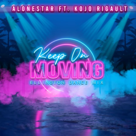 Keep On Moving (Ellington Dance Mix) ft. Kojo Rigault | Boomplay Music