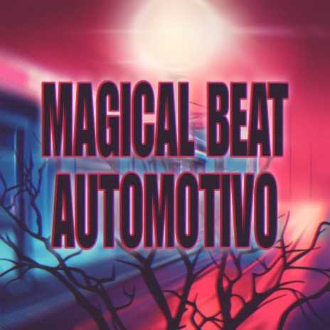 Magical Beat Automotivo | Boomplay Music