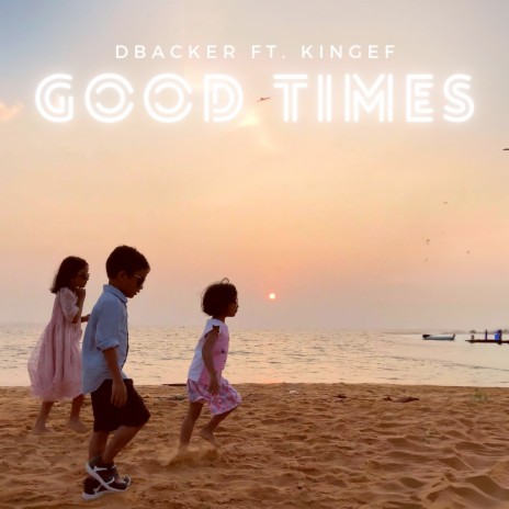 Good Times ft. KingEF | Boomplay Music