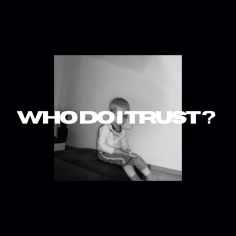 Who Do I Trust? | Boomplay Music