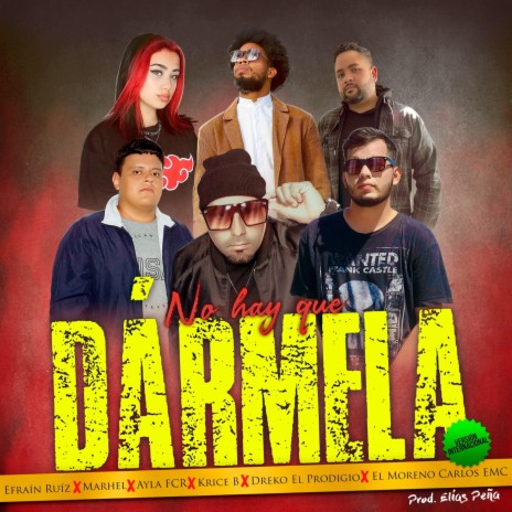 No Hay Que Dármela Versión Internacional (feat. Marhel, Ayla Fcr, Krice B, Dreko el Prodigio & El Moreno Carlos Emc) | Boomplay Music