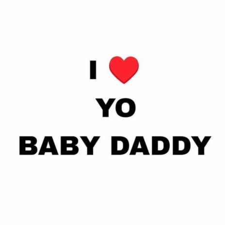 I Love Yo Baby Daddy (Radio Edit) | Boomplay Music
