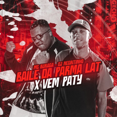 Baile da Parma Lat X Vem Paty ft. DJ Negritinho | Boomplay Music