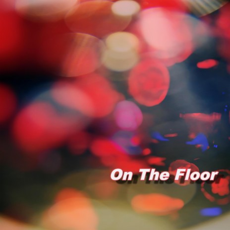 On the Floor | Boomplay Music