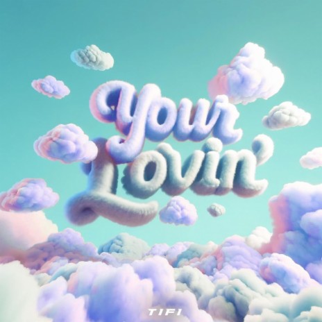 Your Lovin | Boomplay Music