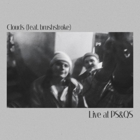 Clouds (Live at Ps&Qs) (Live) ft. brushstroke