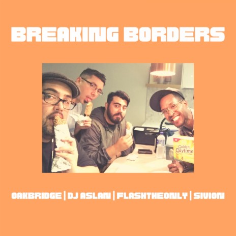 Breaking Borders ft. Flashtheonly, Sivion & DJ Aslan | Boomplay Music