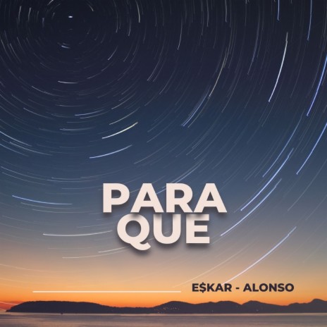 Para Qué ft. E$KAR | Boomplay Music