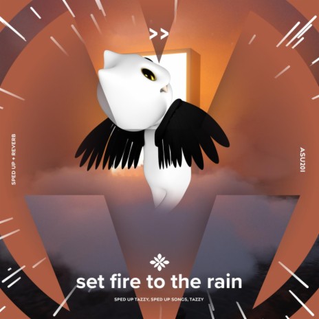 set fire to the rain - sped up + reverb ft. fast forward >> & Tazzy | Boomplay Music