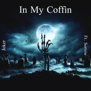 In My Coffin ft. s0rrow lyrics | Boomplay Music