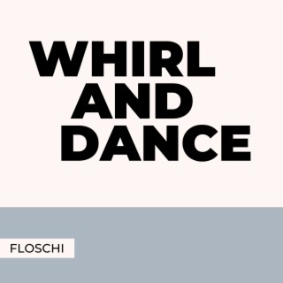 Whirl And Dance