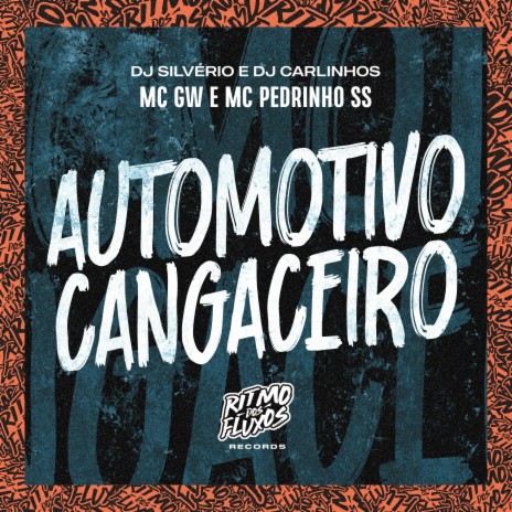 Automotivo Cangaceiro ft. DJ Silvério, DJ Carlinhos & MC Pedrinho SS