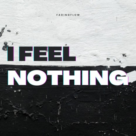 I FEEL NOTHING | Boomplay Music