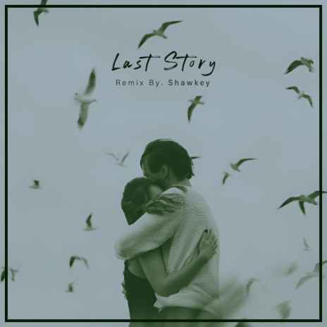 Last Story | Boomplay Music