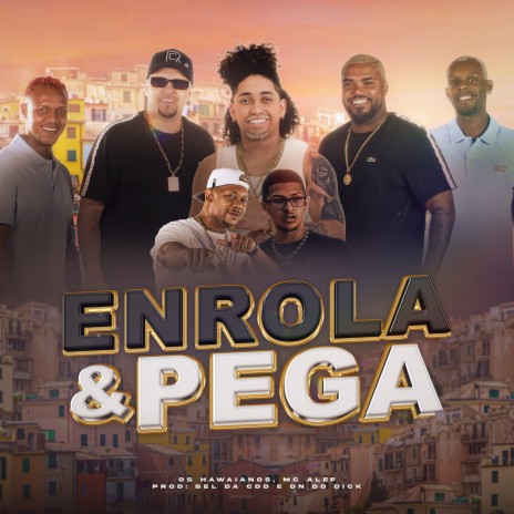 Enrola e Pega ft. Mc Aleff & DJ DN do Dick | Boomplay Music