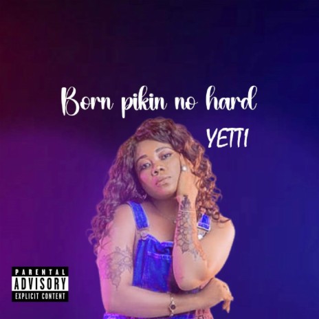 Born Pikin No Hard | Boomplay Music