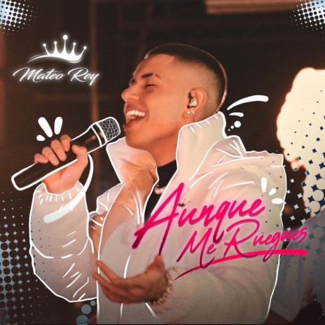 Aunque Me Ruegues | Boomplay Music