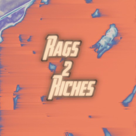 RAGS 2 RICHES ft. Xz7 & Ocd Wraith | Boomplay Music