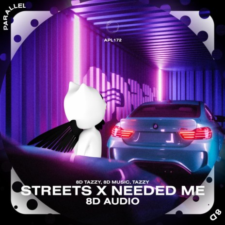 Streets x Needed Me - 8D Audio ft. surround. & Tazzy | Boomplay Music