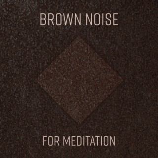 Brown Noise For Meditation