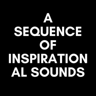 A Sequence of Inspirational Sounds