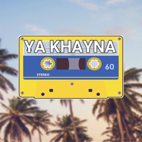 Ya Khayna | Boomplay Music