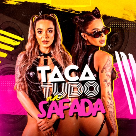 Taca Tudo na Safada | Boomplay Music