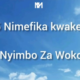 Nimefika kwake Yesu | Nyimbo za wokovu