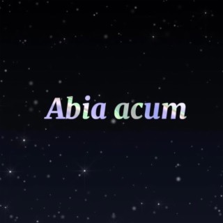 Abia acum