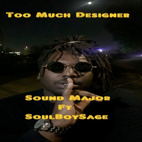 Too Much Designer ft. SoulBoySage | Boomplay Music