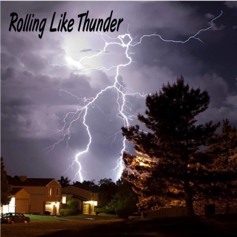 Rolling Like Thunder | Boomplay Music