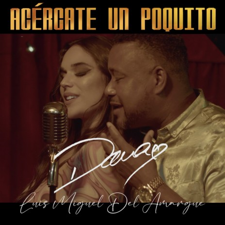 Acércate un Poquito ft. Luis Miguel Del Amargue | Boomplay Music