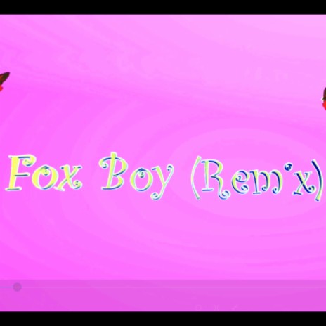Fox Boy (FKA Alex Remix)