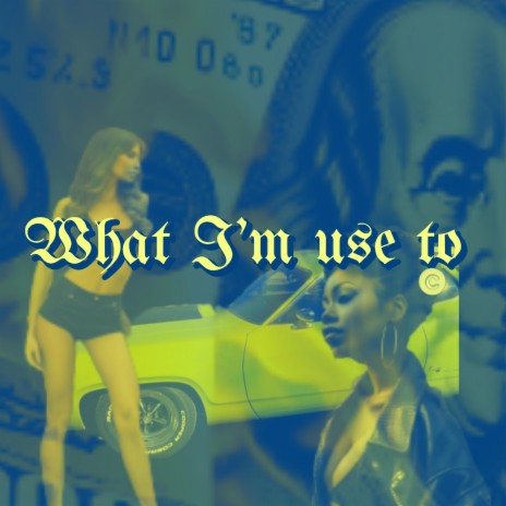 What I'm use to | Boomplay Music