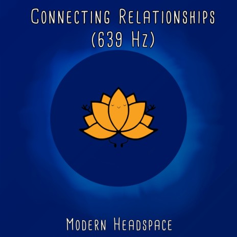 Connecting Relationships (639 Hz) | Boomplay Music