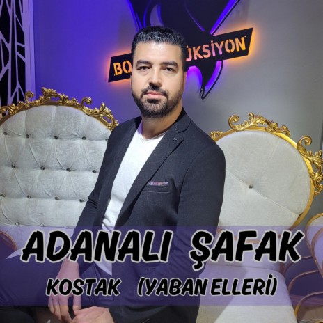 Kostak (Yaban Elleri) ft. Adanalı Şafak | Boomplay Music