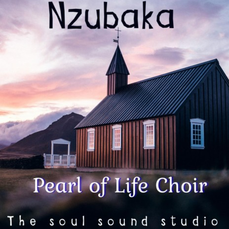 Nzubaka by Pearl of Life Choir | Boomplay Music