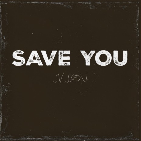 SAVE YOU
