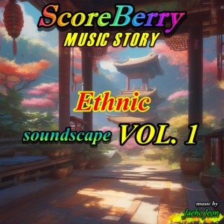 Scoreberry Music Story (Ethnic Soundscape VOL 1)