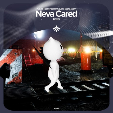 Neva Cared - Remake Cover ft. capella & Tazzy | Boomplay Music