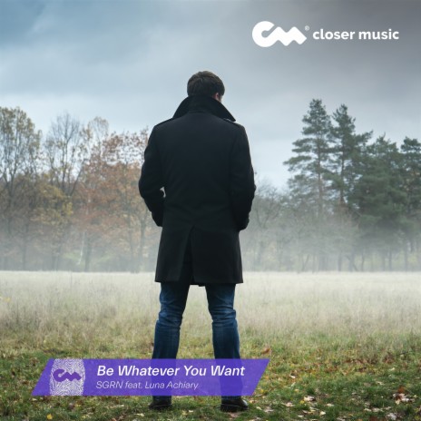 Be Whatever You Want ft. Luna Achiary | Boomplay Music