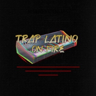 TRAP LATINO (On Fire)